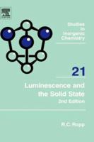 Luminescence and the Solid State: Volume 21 0444516611 Book Cover