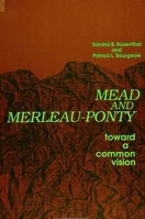 Mead and Merleau-Ponty: Toward a Common Vision 079140790X Book Cover