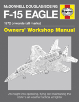 McDonnell Douglas/Boeing F-15 Eagle Manual: 1972 onwards 0857332430 Book Cover