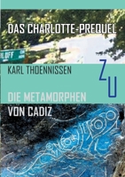 Das Charlotte-Prequel: zu DIE METAMORPHEN VON CADIZ 3347103858 Book Cover