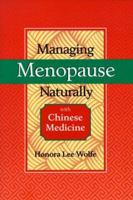 Managing Menopause Naturally with Chinese Medicine 0936185988 Book Cover