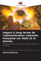 Impact à long terme de l'administration coloniale française sur Haïti et la Guinée (French Edition) 6208248205 Book Cover