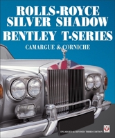 Rolls-Royce Silver Shadow/Bentley T-Series, Camargue & Corniche: Revised & Enlarged Edition 1787111377 Book Cover