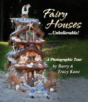 Fairy Houses . . . Unbelievable!: A Photographic Tour 0970810482 Book Cover