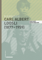 Carl Albert Loosli (1877-1959) : Biographie 3796538096 Book Cover