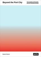 Beyond the Port City: The Condition of Portuality and the Threshold’s Field 3868596135 Book Cover