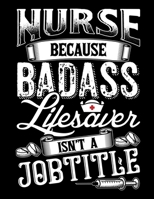 Nurse Because Badass Lifesaver Isn't A Job Title: 2020 Weekly Planner January - December Calendar Appointment Book 1675546045 Book Cover