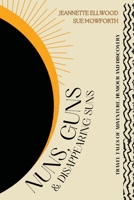 Nuns, Guns and Disappearing Suns: Travel Tales of Adventure, Humour and Discovery 1787920801 Book Cover