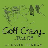 Golf Crazy...: Teed Off 1456773488 Book Cover