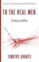 To the Real Men: Dealing in Fidelity 1440157367 Book Cover