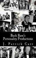 Buck Ram's Personality Productions 1542791472 Book Cover