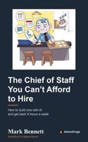 The Chief of Staff You Can’t Afford to Hire: How to build one with AI and get back 8 hours a week B0HM3V1XNK Book Cover