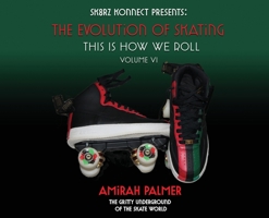 The Evolution of Skating Vol VI: This Is How We Roll B0BRZXT2FR Book Cover