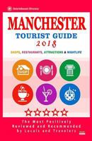 Manchester Tourist Guide 2018: Most Recommended Shops, Restaurants, Entertainment and Nightlife for Travelers in Manchester (City Tourist Guide 2018) 1986654516 Book Cover