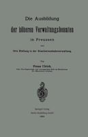 Die Ausbildung Der Hoheren Verwaltungsbeamten in Preussen Und Ihre Stellung in Der Staatseisenbahnverwaltung 3662386194 Book Cover