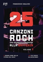 25 CANZONI ROCK CHE DOVRESTI CONOSCERE ALLA BATTERIA (Volume 3): Con spartiti, trascrizioni e audio dei più grandi successi degli anni 60, 70 e 80 [It B0FQ3R5BSN Book Cover
