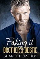 Faking it with Brother's Bestie B0GY3G7PX3 Book Cover
