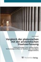 Vergleich der platonischen mit der aristotelischen Staatsverfassung: Untersuchungen zum Aufbau beider Verfassungsschriften im Kontext des damaligen Zeitgeschehens 3639425707 Book Cover