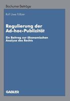 Regulierung Der Ad-Hoc-Publizitat: Ein Beitrag Zur Okonomischen Analyse Des Rechts 3409114068 Book Cover