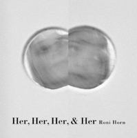 Roni Horn: Her, Her, Her And Her 386521035X Book Cover