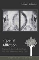 Imperial Affliction: Eighteenth-Century British Poets and Their Twentieth-Century Lives 1433108720 Book Cover