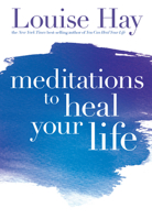 Meditations to Heal Your Life (Hay House Lifestyles) (Hay House Lifestyles)