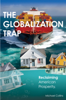 Globalization Trap : Reclaiming American Prosperity 1637429509 Book Cover