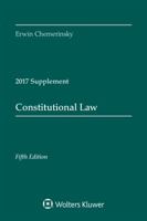 Constitutional Law: Fifth Edition, 2017 Case Supplement (Supplements) 1454882506 Book Cover