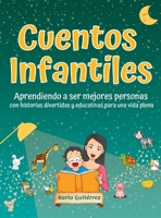 Cuentos Infantiles - Aprendiendo a ser mejores personas: Con historias que divierten, inspiran y enseñan B0C62QTZNN Book Cover