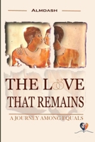 THE LOVE THAT REMAINS: A journey among equals 6587479111 Book Cover