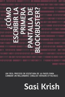 ¿CÓMO ESCRIBIR LA PRIMERA PANTALLA DE BLOCKBUSTER?: UN FÁCIL PROCESO DE ESCRITURA DE 10 PASOS PARA CAMBIAR UN MILLIONARIO 1797641921 Book Cover