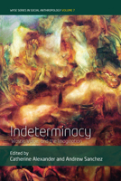 Indeterminacy: Waste, Value, and the Imagination (WYSE Series in Social Anthropology, 7) 178920755X Book Cover