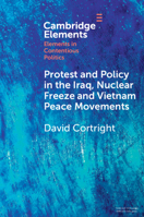 Protest and Policy in the Iraq, Nuclear Freeze and Vietnam Peace Movements 1009640240 Book Cover
