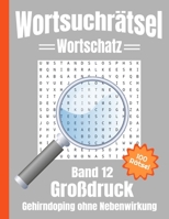 Wortsuchrätsel Großdruck: Gehirndoping ohne Nebenwirkungen: 100 knifflige Buchstabenrätsel für Kinder, Erwachsene und Senioren, erhöht spielerisch den Wortschatz (Band 12) B08SPF5G5Y Book Cover