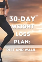 30-Day Weight Loss Plan: Diet and Walk B0C51PDNGC Book Cover