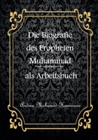 Die Biografie des letzten Propheten Muhammad als Arbeitsbuch 3848205106 Book Cover