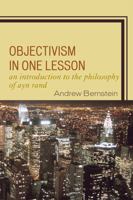Objectivism in One Lesson: An Introduction to the Philosophy of Ayn Rand 0761843590 Book Cover