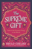 The Supreme Gift: Love Is the Greatest Thing in the World 006347008X Book Cover