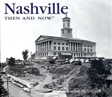 Nashville Then and Now (Then & Now) 1592235034 Book Cover