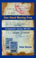 One Hand Waving Free: An Expatriate's Journey, 1963-1973 1438900996 Book Cover