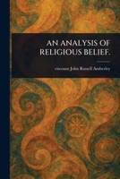 An Analysis of Religious Belief. 1023588277 Book Cover