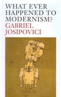 What Ever Happened to Modernism? 030017800X Book Cover