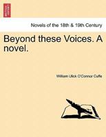 Beyond These Voices. a Novel. 1241208042 Book Cover