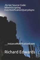 JScript Source Code: WbemScripting ExecNotificationQueryAsync: __InstanceModificationEvent 1731025467 Book Cover