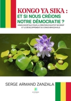 Kongo ya sika : et si nous créions notre démocratie ? (French Edition) B0DZT12MSJ Book Cover