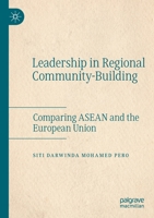 Leadership in Regional Community-Building: Comparing ASEAN and the European Union 9811379785 Book Cover