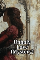 Unholy Love (Mystery) B0DSB1M8WQ Book Cover