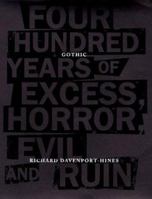 Gothic: Four Hundred Years of Excess, Horror, Evil, and Ruin 0965882535 Book Cover