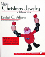 Making Christmas Jewelry in Polymer Clay: With 14 Original Patterns for Festive Christmas Jewelry (A Schiffer Book for Craftspeople) 088740832X Book Cover