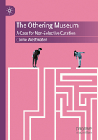 The Othering Museum: A Case for Non-Selective Curation 3031554310 Book Cover